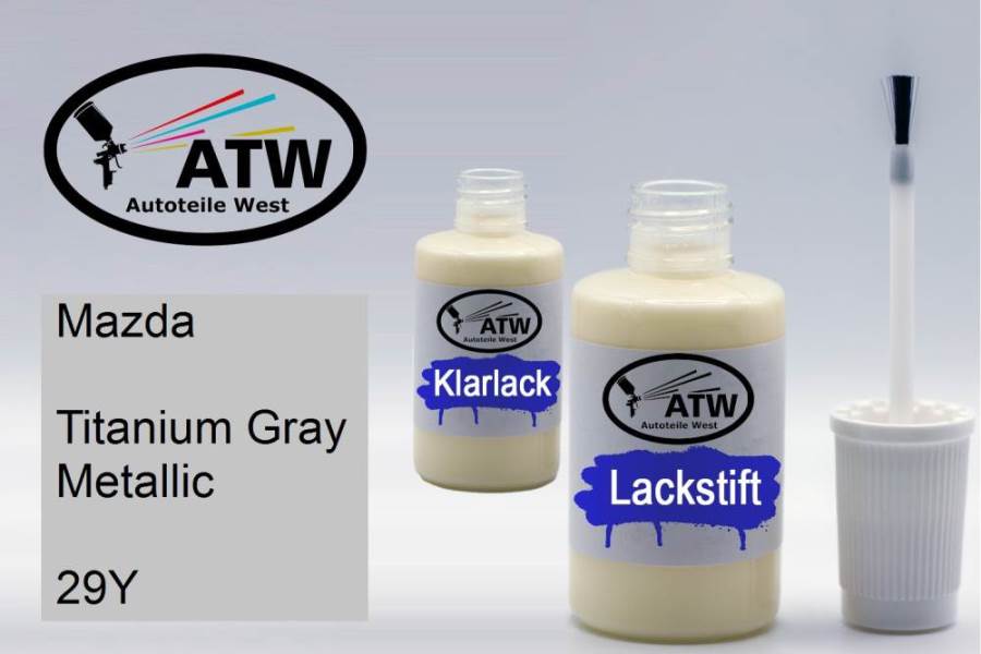 Mazda, Titanium Gray Metallic, 29Y: 20ml Lackstift + 20ml Klarlack - Set, von ATW Autoteile West.